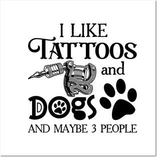 I Like Tattoos And Dogs And Maybe 3 People Posters and Art